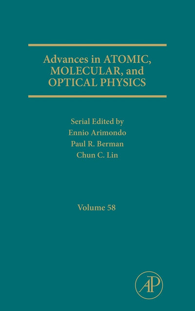 Advances in Atomic, Molecular, and Optical Physics (Volume 58)