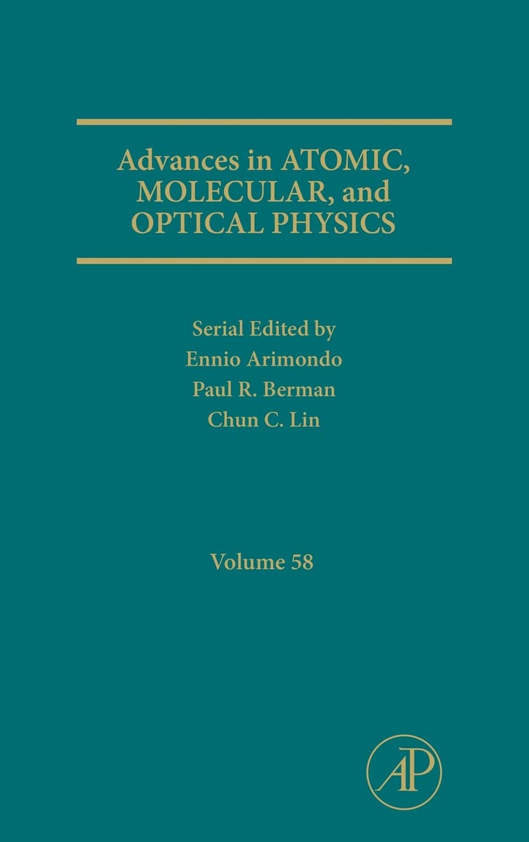 Advances in Atomic, Molecular, and Optical Physics (Volume 58)