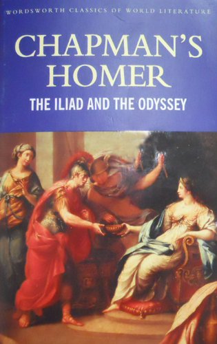 Chapman's Homer the Iliad and the Odyssey (Classics of World Literature)