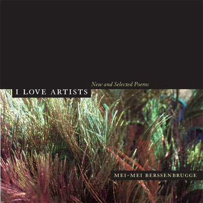 I Love Artists: New and Selected Poems (New California Poetry) (Volume 18)