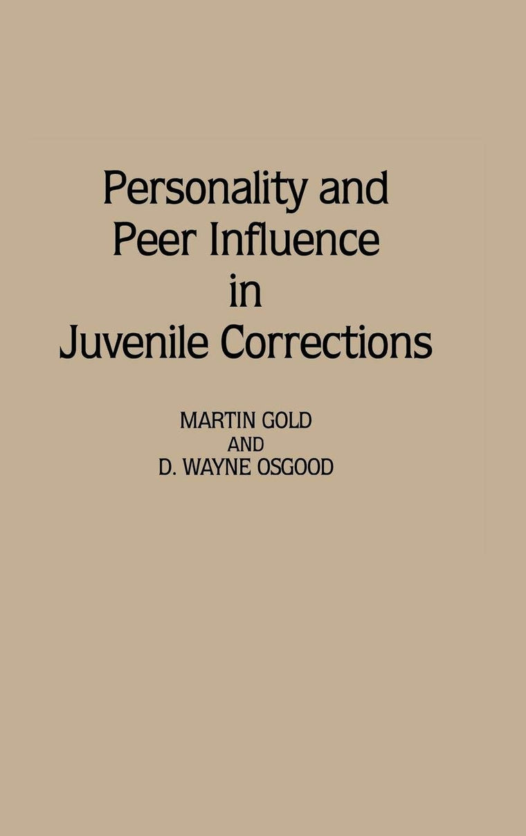 Personality and Peer Influence in Juvenile Corrections (Contributions in Criminology and Penology)