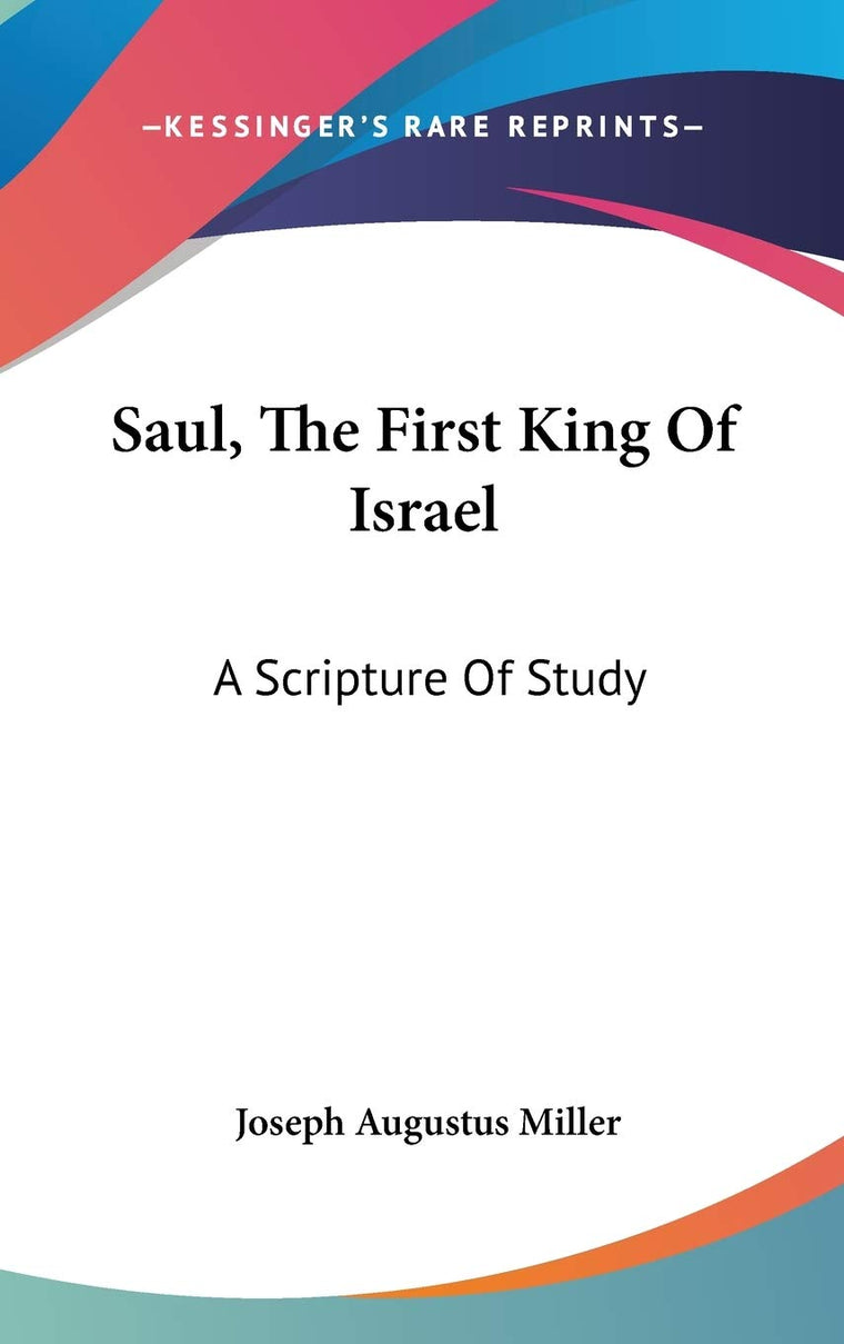Saul, The First King Of Israel: A Scripture Of Study