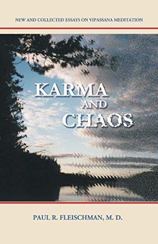 Karma and Chaos: New and Collected Essays on Vipassana Meditation
