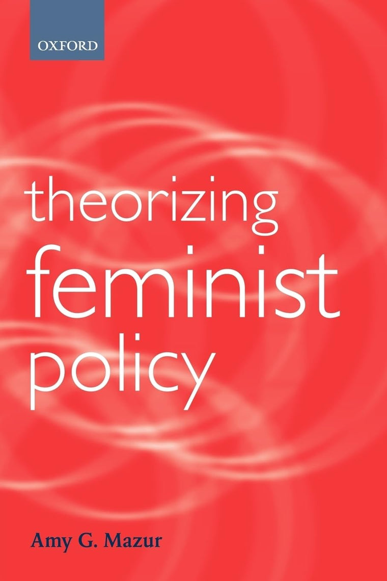 Theorizing Feminist Policy (Gender and Politics)