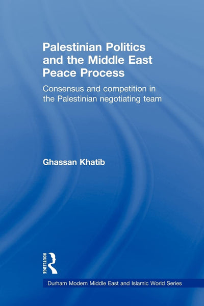 Palestinian Politics and the Middle East Peace Process (Durham Modern Middle East and Islamic World Series)