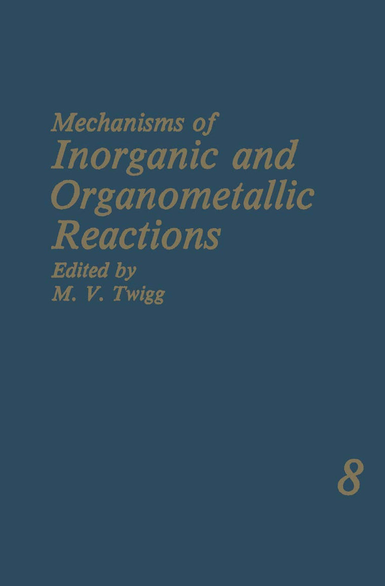 Mechanisms of Inorganic and Organometallic Reactions: Volume 8 (Mechanisms of Inorganis and Organometallic Reactions)