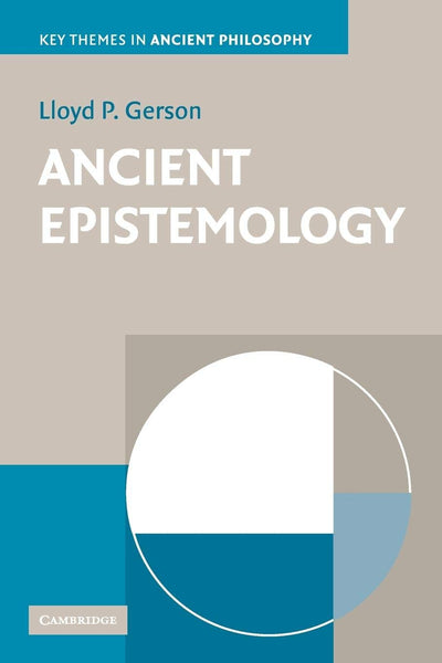 Ancient Epistemology (Key Themes in Ancient Philosophy)