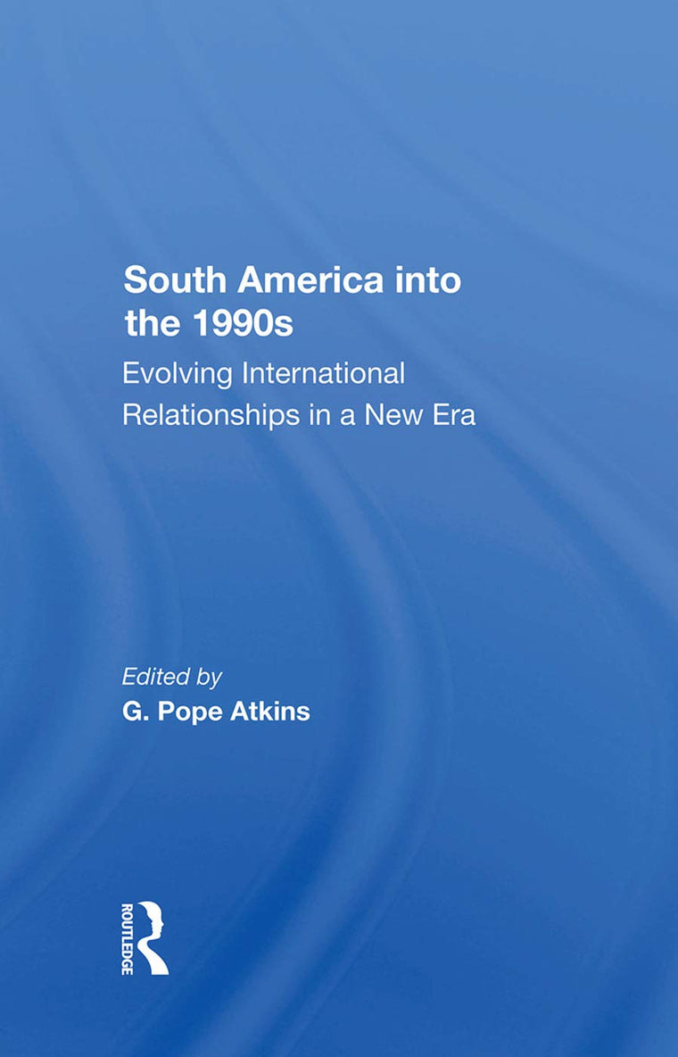 South America Into The 1990s: Evolving International Relationships In A New Era