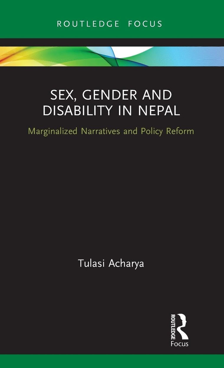 Sex, Gender and Disability in Nepal (Routledge ISS Gender, Sexuality and Development Studies)