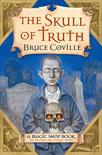 The Skull of Truth: A Magic Shop Book (Magic Shop Books) by