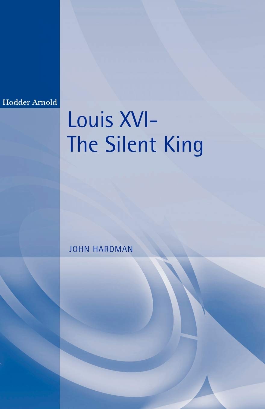 Louis XVI: The Silent King (Reputations)