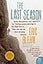 The Last Season: The Extraordinary Biography of a Legendary Ranger and a Mysterious Disappearance in the Sierra Nevada (P.S.)