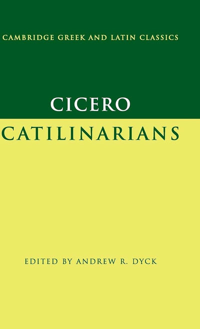 Cicero: Catilinarians (Cambridge Greek and Latin Classics)