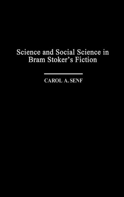 Science and Social Science in Bram Stoker's Fiction: