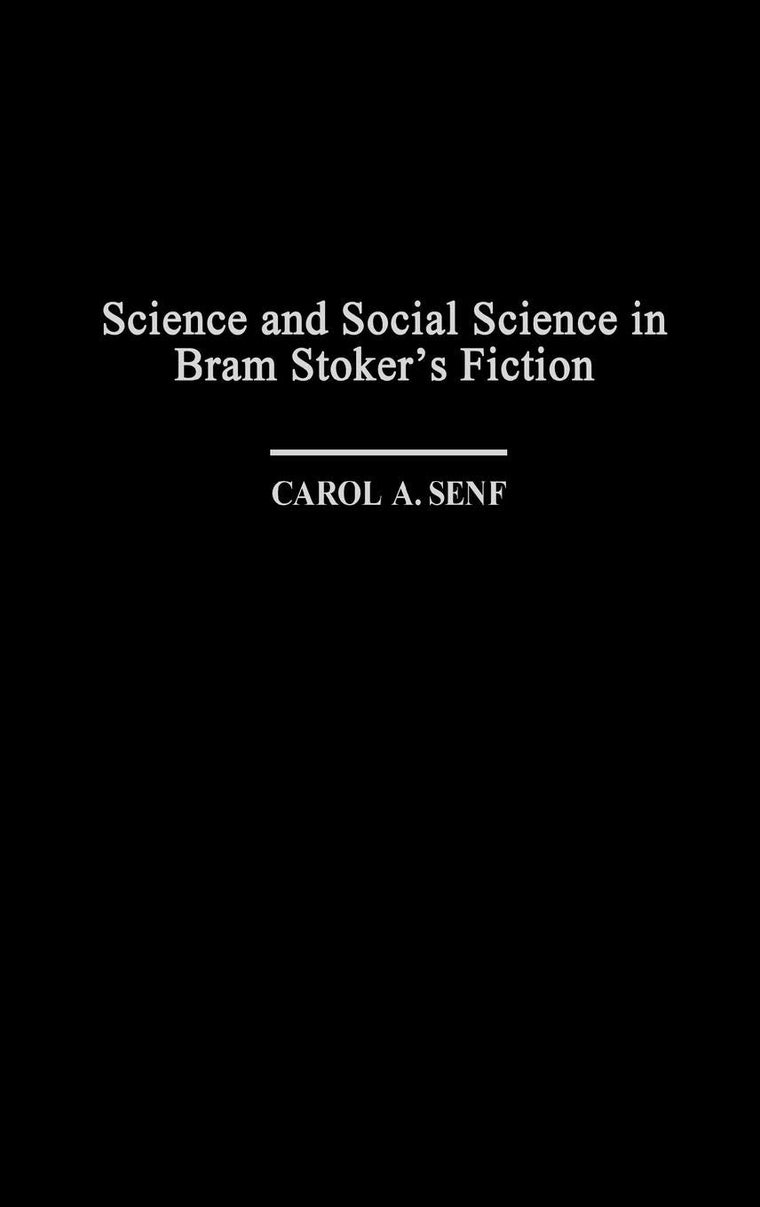 Science and Social Science in Bram Stoker's Fiction: