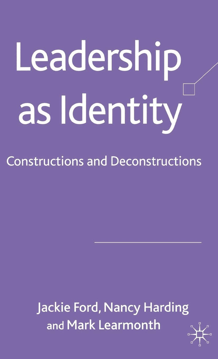 Leadership as Identity: Constructions and Deconstructions