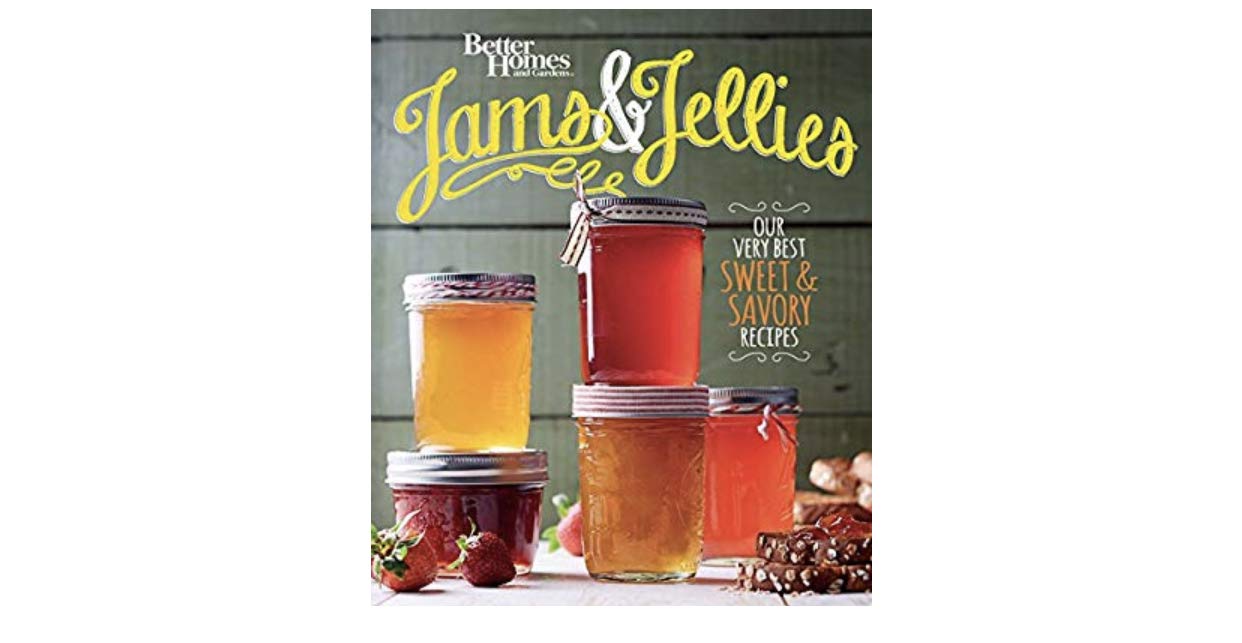 Better Homes and Gardens Jams and Jellies: Our Very Best Sweet & Savory Recipes