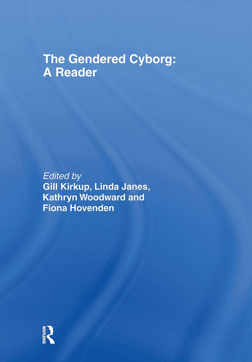The Gendered Cyborg: A Reader