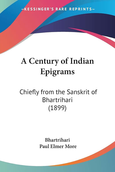 A Century of Indian Epigrams: Chiefly from the Sanskrit of Bhartrihari (1899)