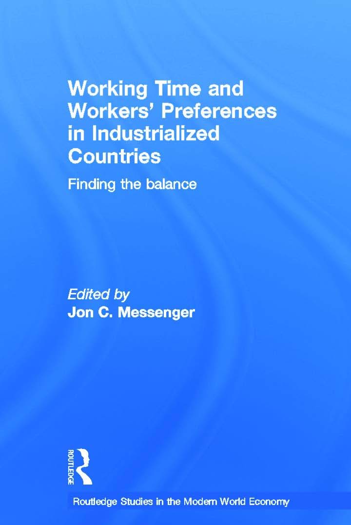 Working Time and Workers' Preferences in Industrialized Countries: Finding the Balance (Routledge Studies in the Modern World Economy)