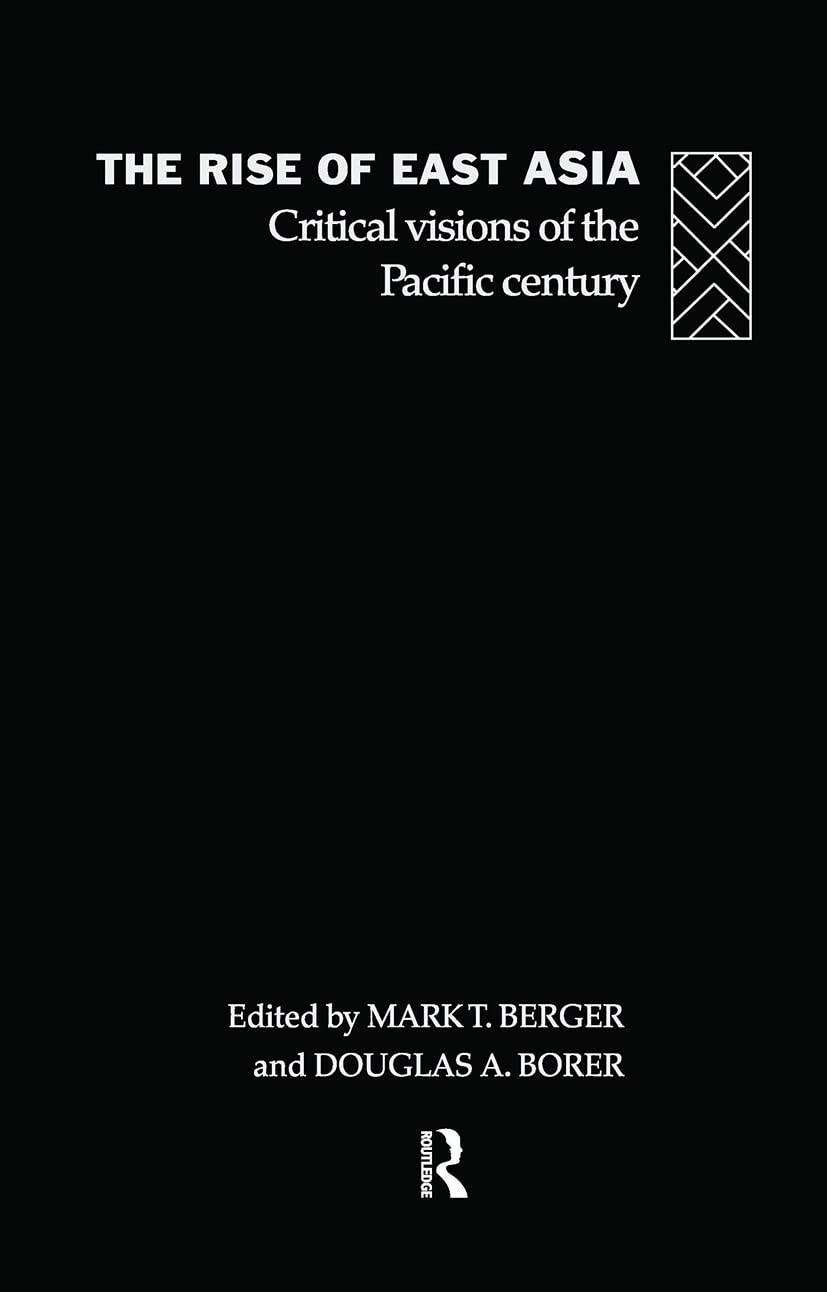 The Rise of East Asia: Critical Visions of the Pacific Century