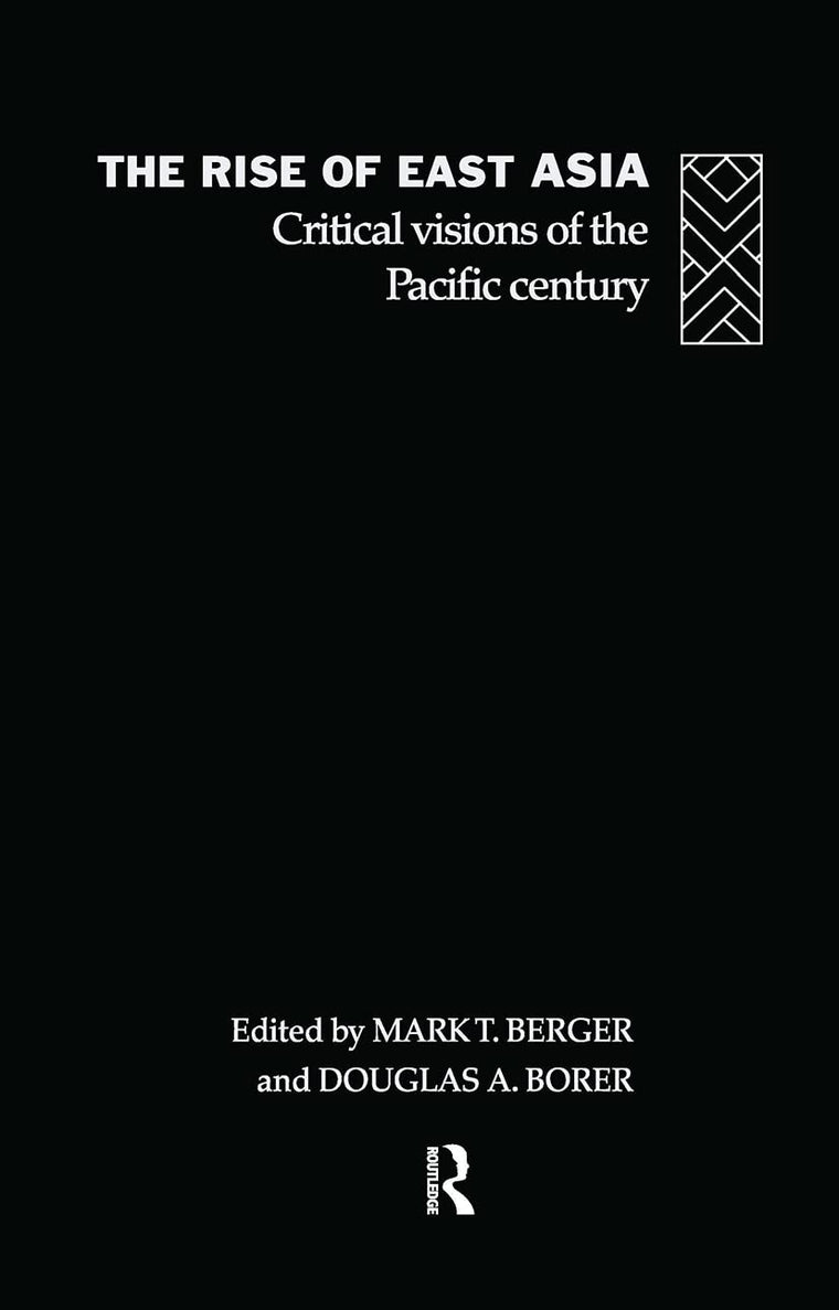 The Rise of East Asia: Critical Visions of the Pacific Century
