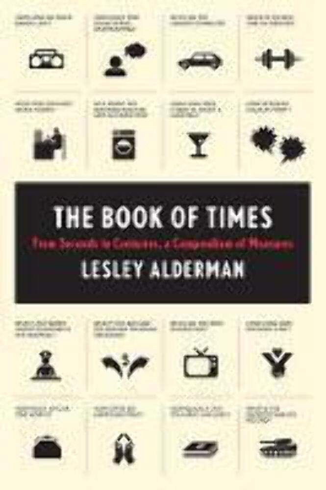 The Book of Times: From Seconds to Centuries, a Compendium of Measures
