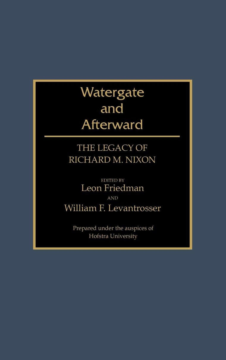 Watergate and Afterward: The Legacy of Richard M. Nixon (Contributions in Political Science)