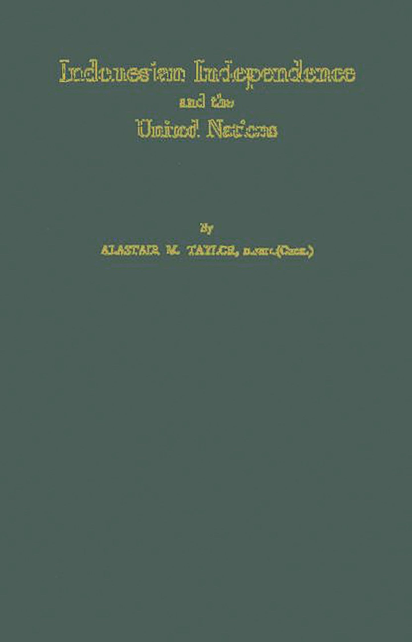 Indonesian Independence and the United Nations.: