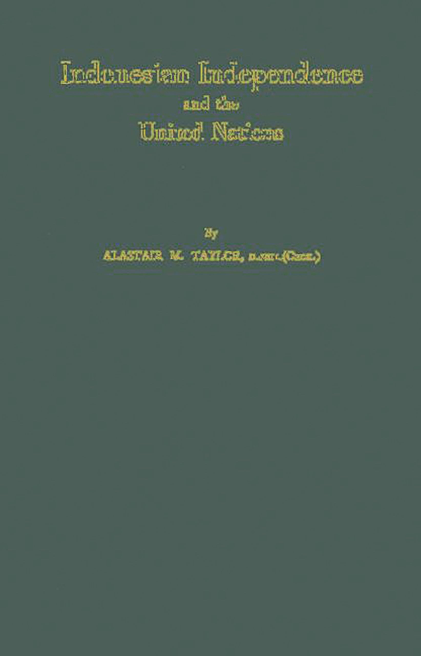 Indonesian Independence and the United Nations.: