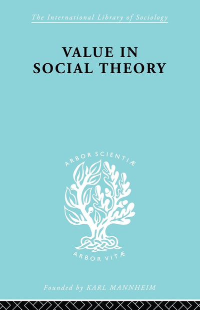 Value in Social Theory (International Library of Sociology)