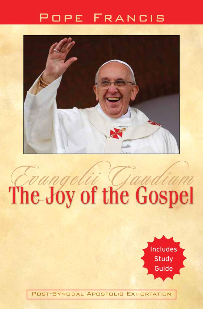 The Joy of the Gospel: Evangelii Gaudium by Pope Francis
