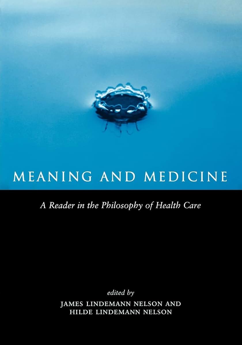 Meaning and Medicine (Reflective Bioethics)
