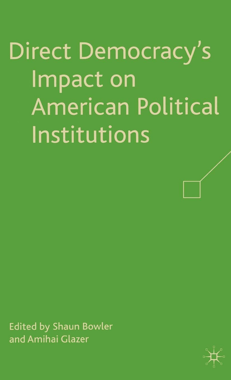 Direct Democracys Impact on American Political Institutions