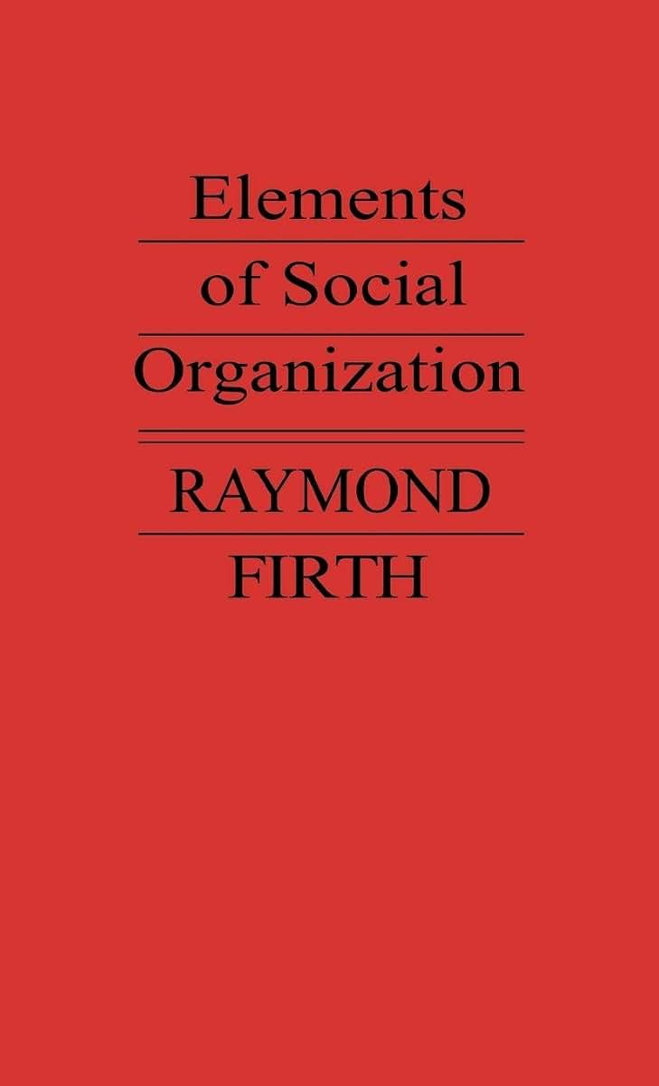 Elements of Social Organization.: (Josiah Mason Lectures, 1947)