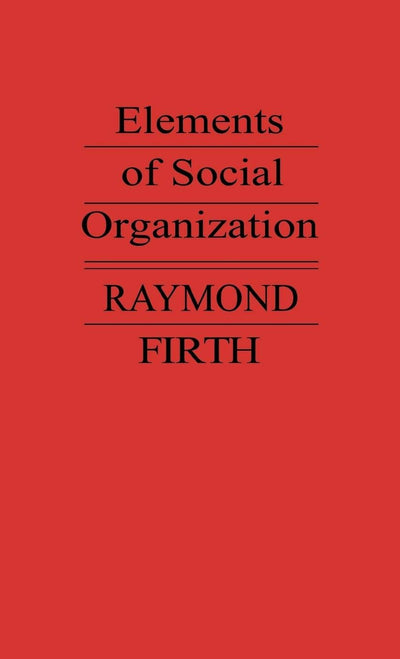 Elements of Social Organization.: (Josiah Mason Lectures, 1947)