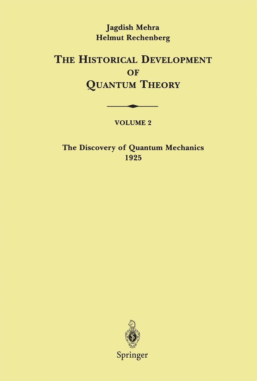 The Historical Development of Quantum Theory: Volume 2 The Discovery of Quantum Mechanics 1925