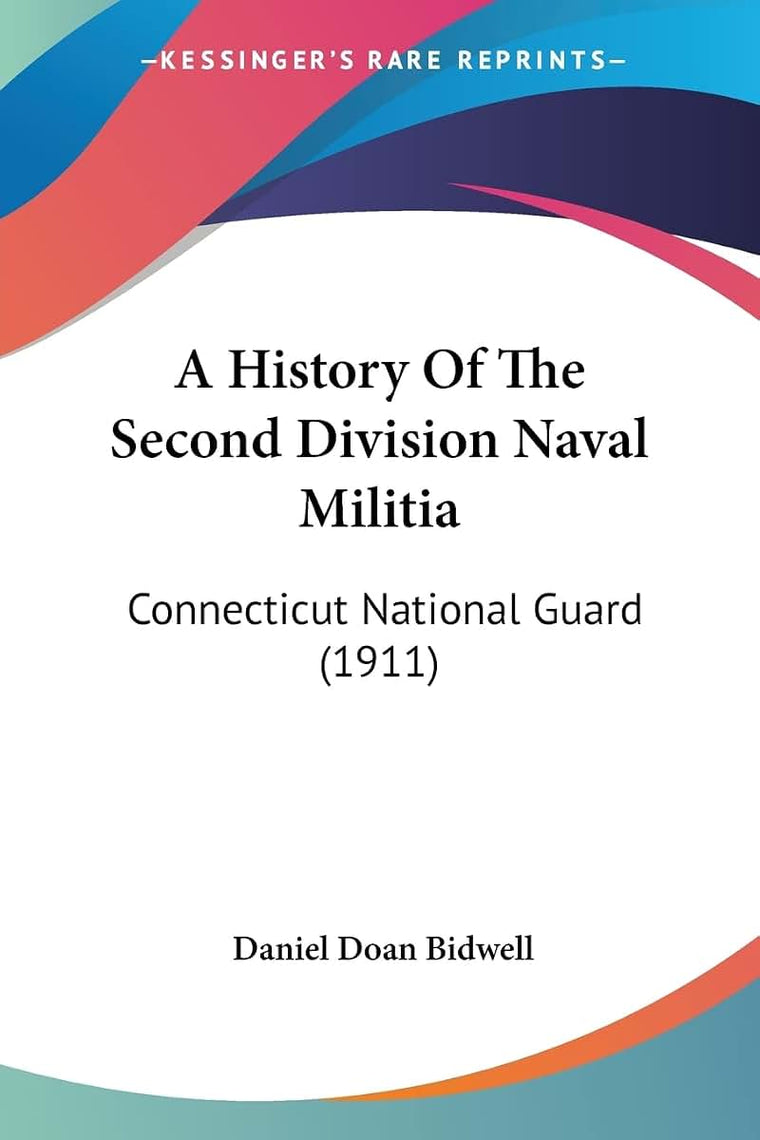 A History Of The Second Division Naval Militia: Connecticut National Guard (1911)