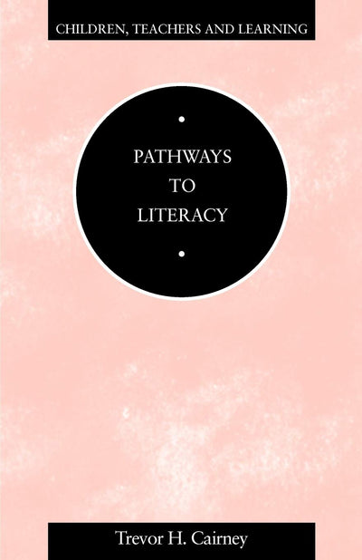 Pathways to Literacy (Children, Teachers and Learning)