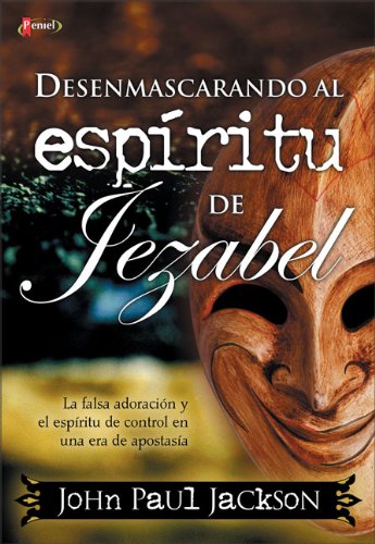 Desenmascarando al espíritu de Jezabel (Spanish Edition)