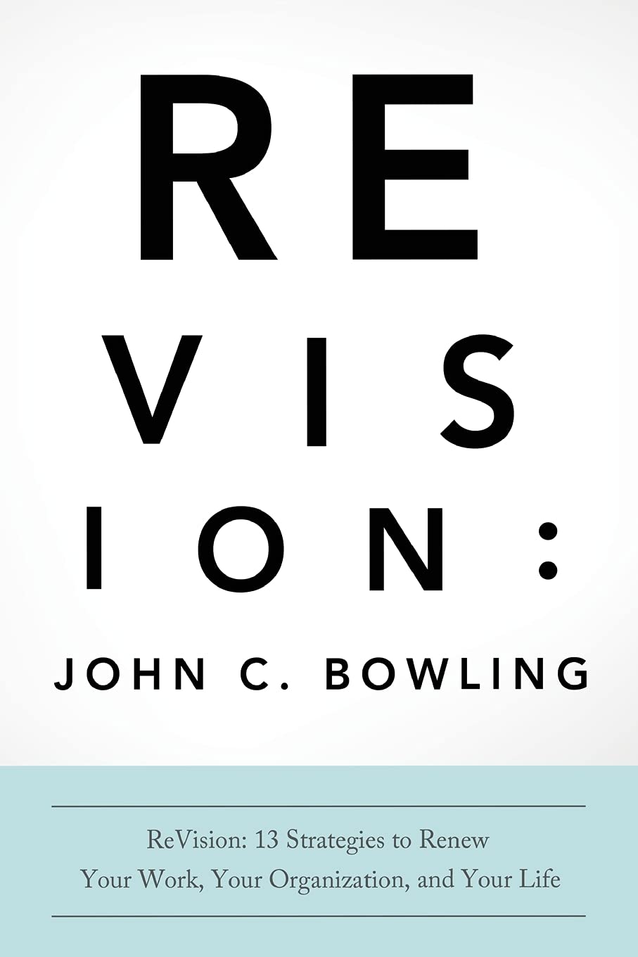 ReVision: 13 Strategies to Renew Your Work, Your Organization, & Your Life