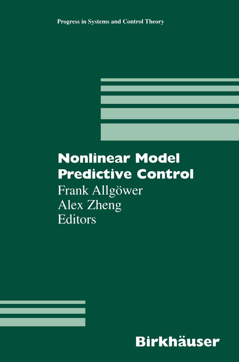 Nonlinear Model Predictive Control (Progress in Systems and Control Theory, 26)