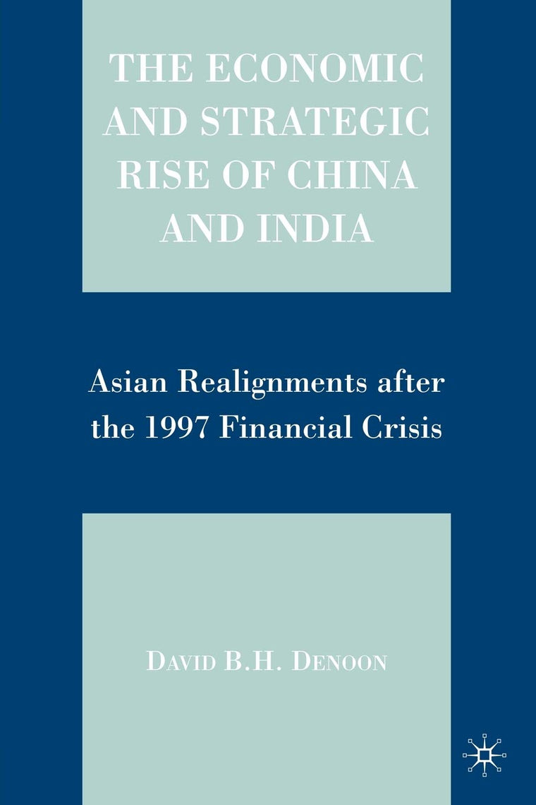 The Economic and Strategic Rise of China and India: Asian Realignments after the 1997 Financial Crisis