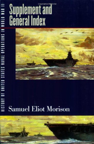 History of United States Naval Operations in World War II, Vol. 15: SUPPLEMENT AND GENERAL INDEX