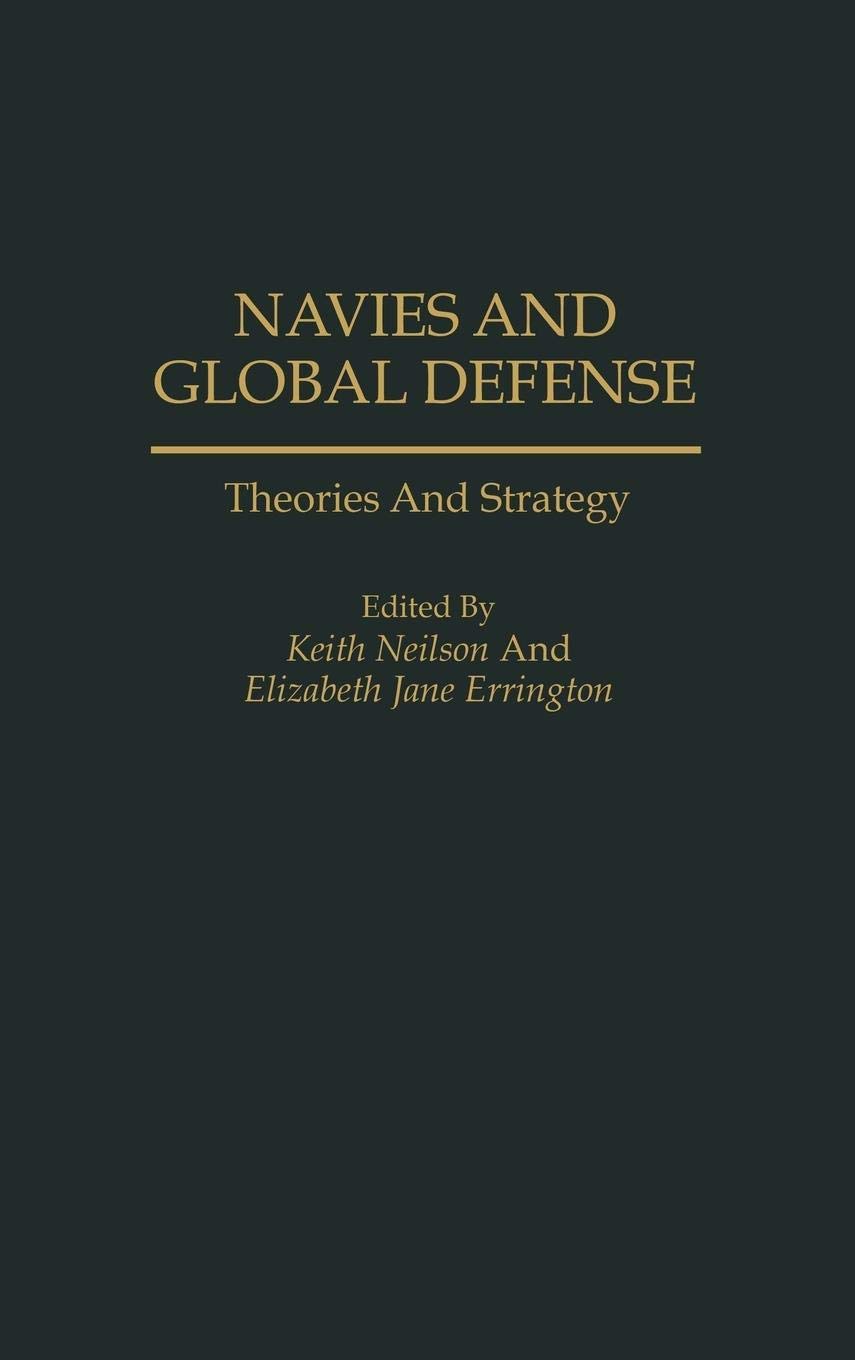Navies and Global Defense: Theories and Strategy