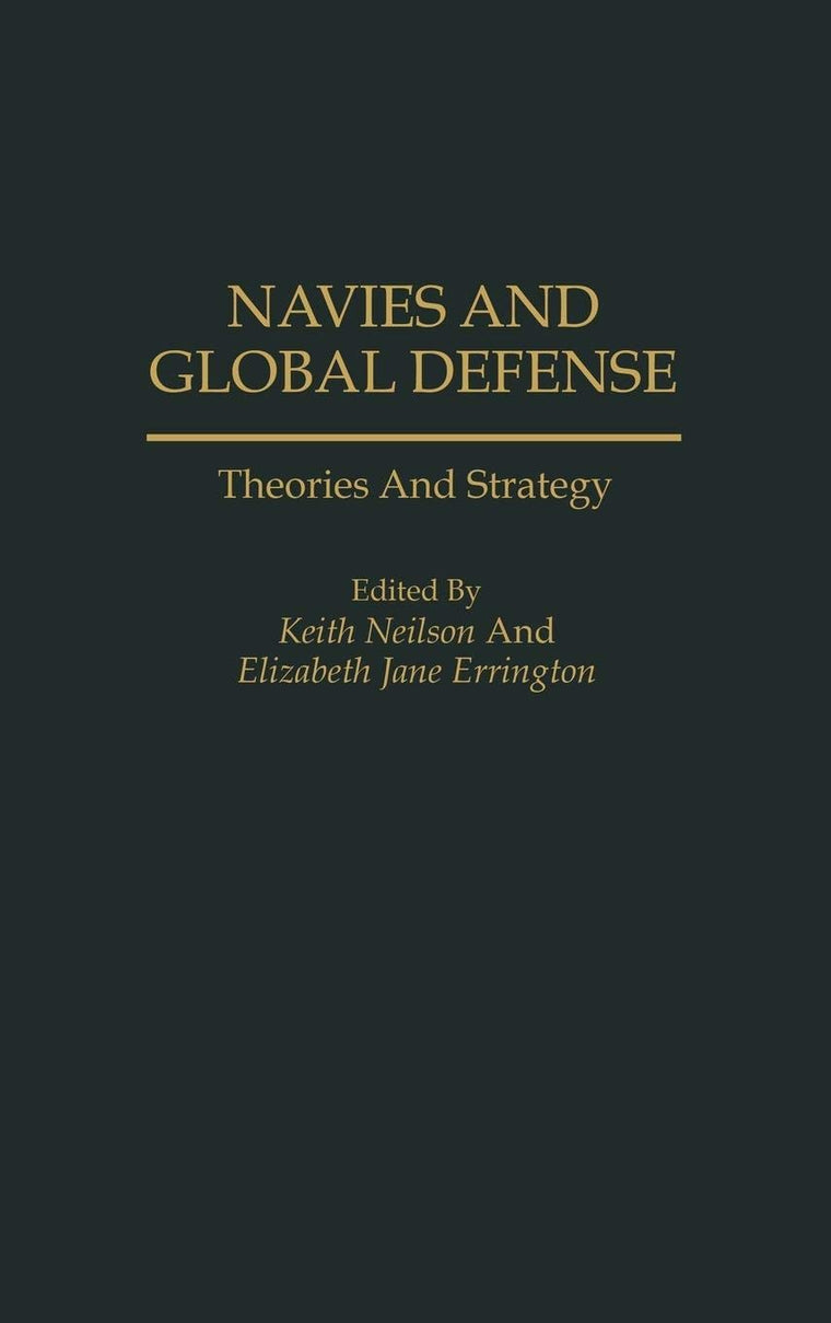 Navies and Global Defense: Theories and Strategy