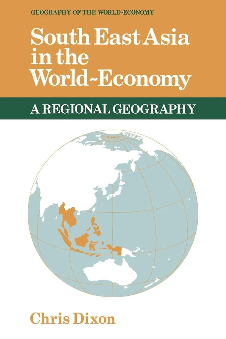 South East Asia in the World-Economy (Geography of the World-Economy)