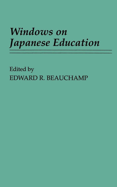 Windows on Japanese Education: (Contributions to the Study of Education)