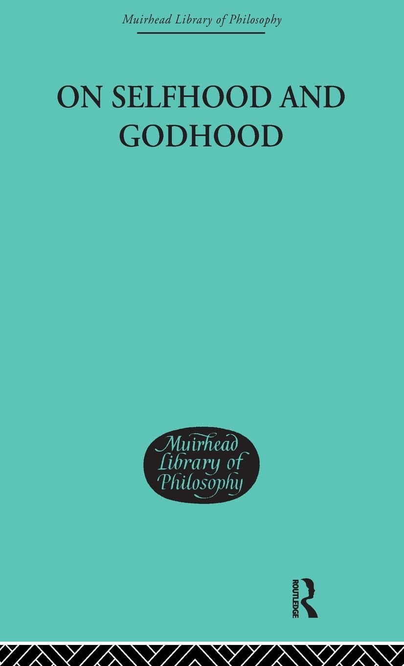 On Selfhood and Godhood (Muirhead Library of Philosophy)