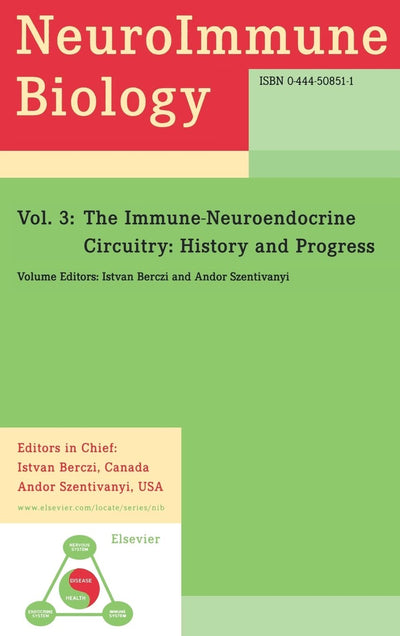 The Immune-Neuroendocrine Circuitry: History and Progress (Volume 3) (NeuroImmune Biology, Volume 3)